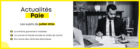 Les actualités paie de juillet 2026