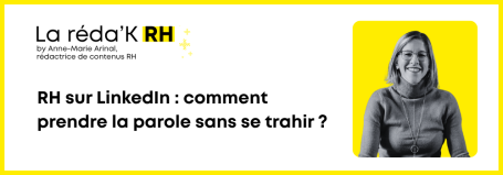 RH sur LinkedIn : comment prendre la parole sans se trahir