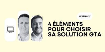 4 éléments pour choisir votre solution GTA